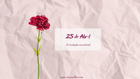 25 de abril - A revolução menstrual