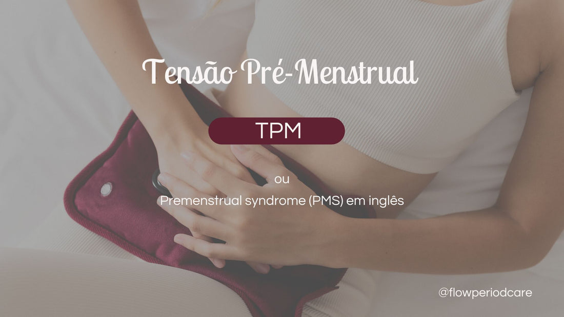 Tensão Pré-Menstrual (TPM)